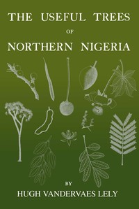 Cover of The useful trees of northern Nigeria — Inside the Classic