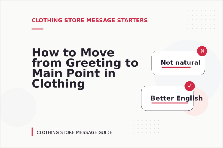 How to Move from Greeting to Main Point in Clothing Store Message English