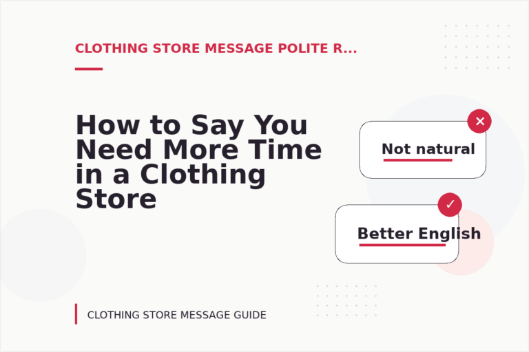How to Say You Need More Time in a Clothing Store Message How to Say You Need More Time in a Clothing Store Message