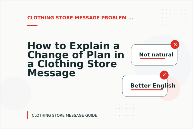 How to Explain a Change of Plan in a Clothing Store Message